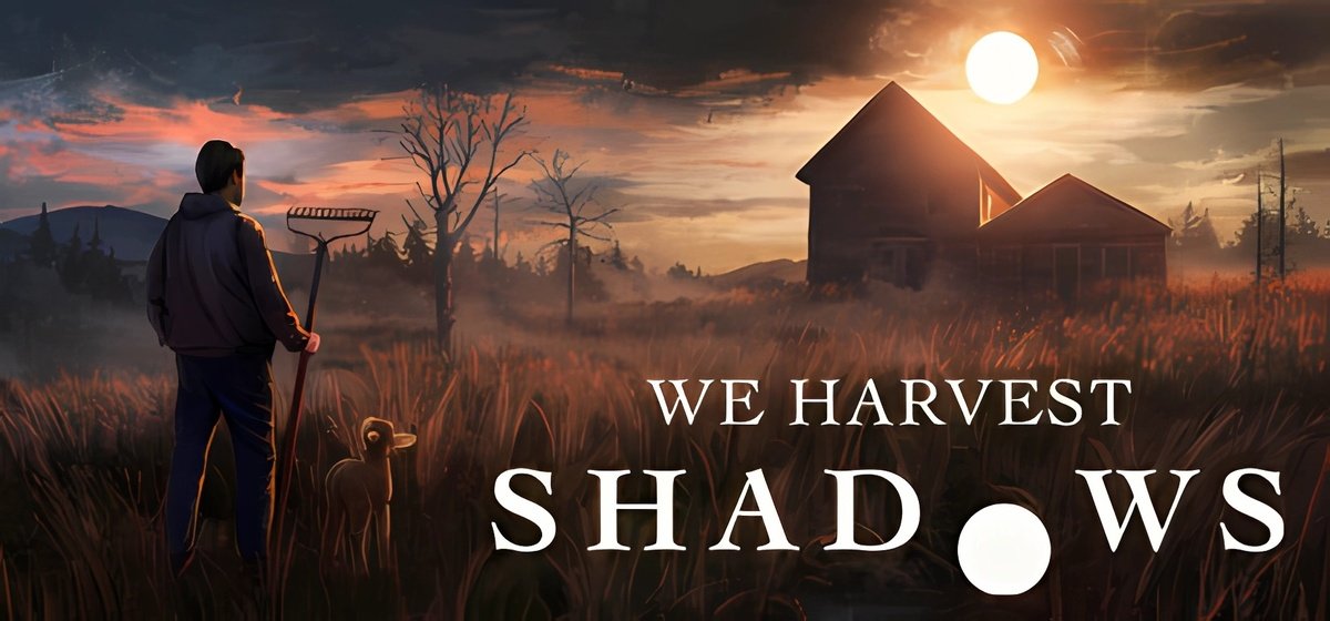 We Harvest Shadows v0097a