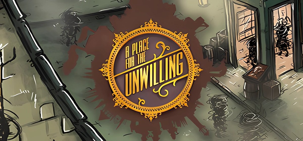 A Place for the Unwilling v13.03.2023