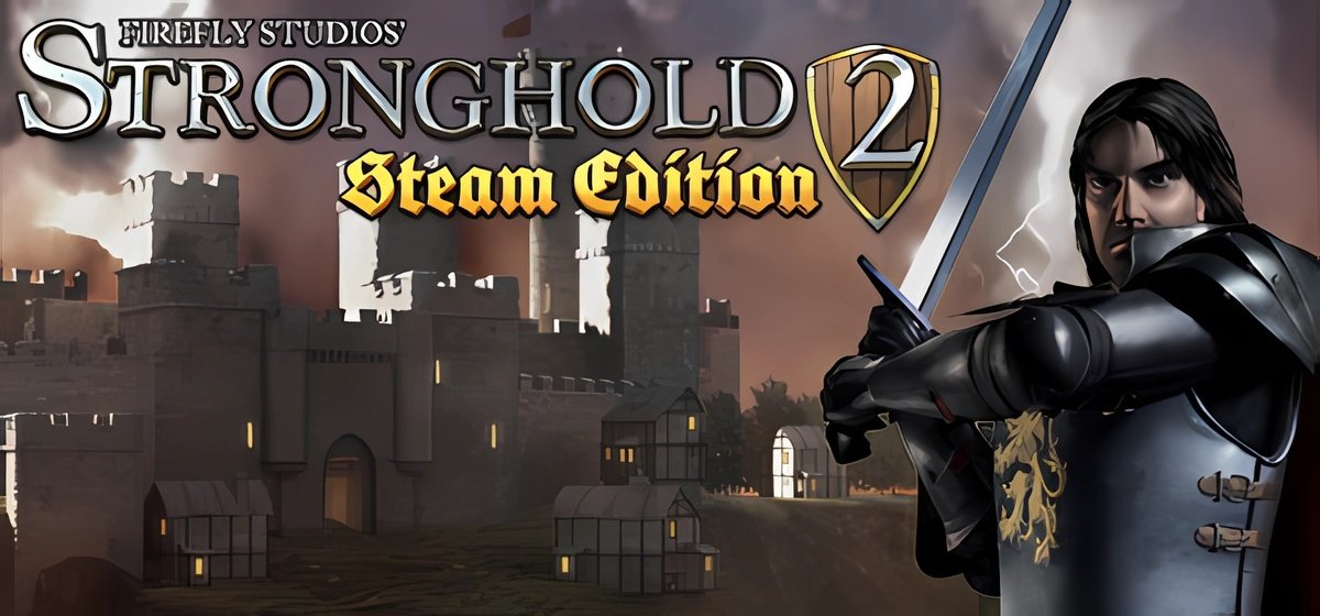 Stronghold 2 Steam Edition v11.03.2024