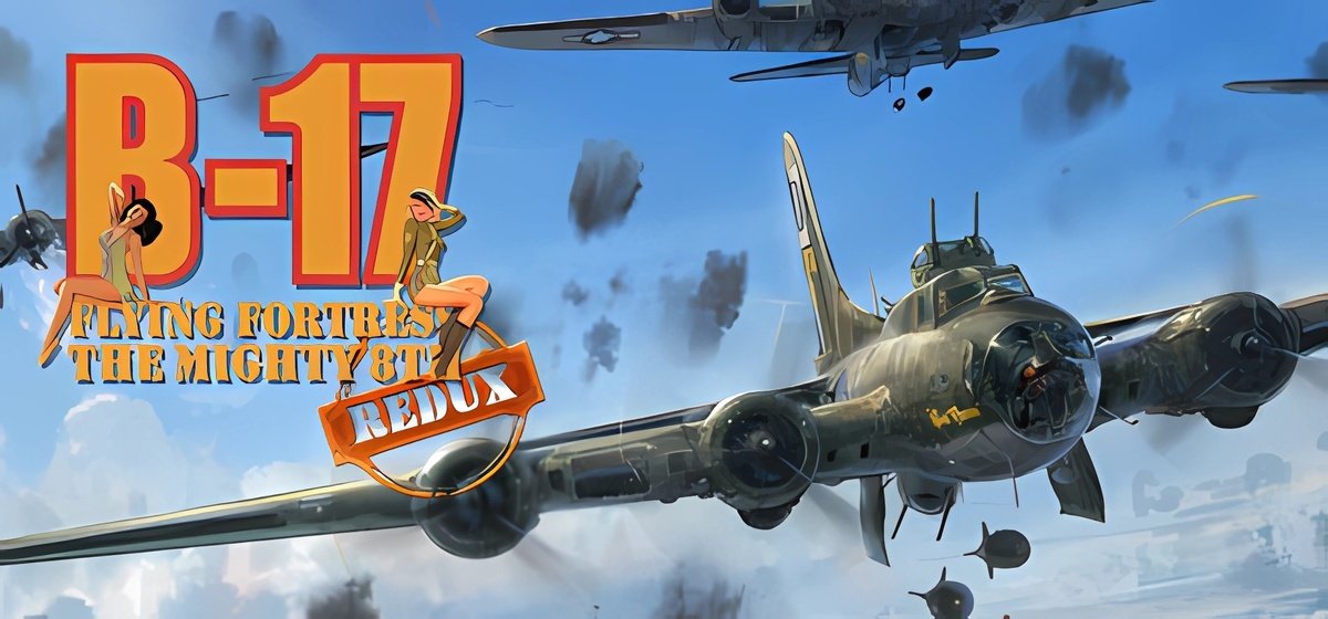 B-17 Flying Fortress - The Mighty 8th Redux v1.0.17.1 - early access