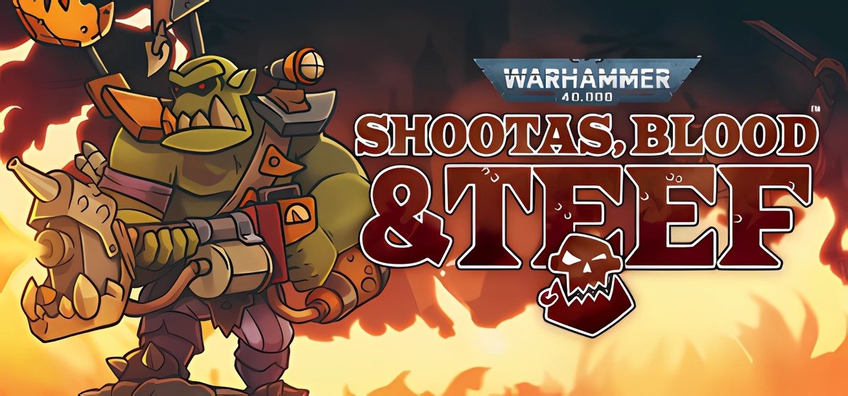 Warhammer 40,000 Shootas, Blood & Teef v13.04.2024