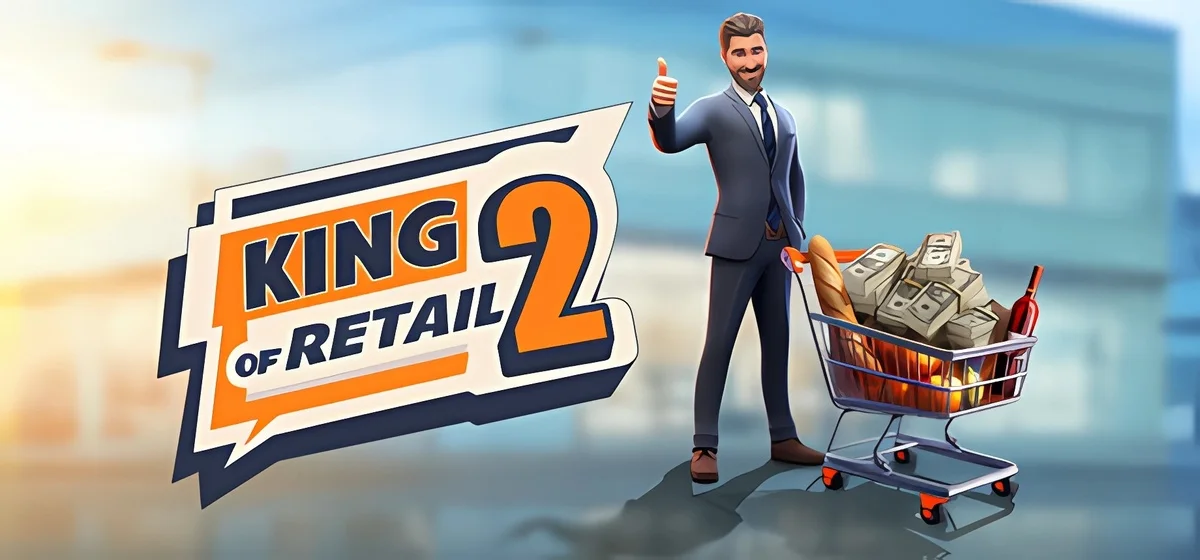 King of Retail 2 Build 18585948 - early access