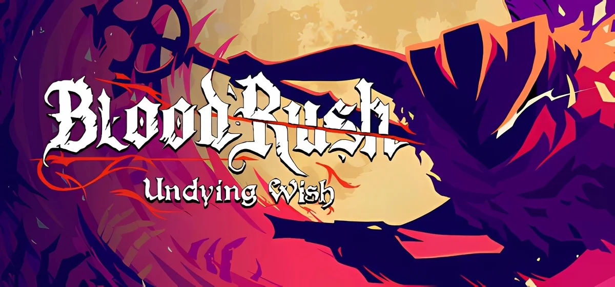 Bloodrush Undying Wish Build 19274229 - early access