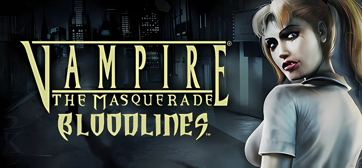 Vampire The Masquerade - Bloodlines v02.07.2025