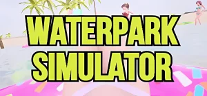 Waterpark Simulator v0.2.38