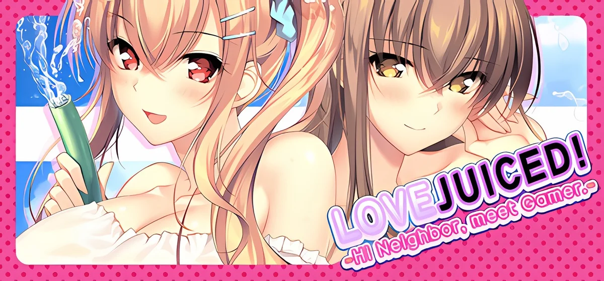 LOVEJUICED! -Hi Neighbor, meet Gamer.-