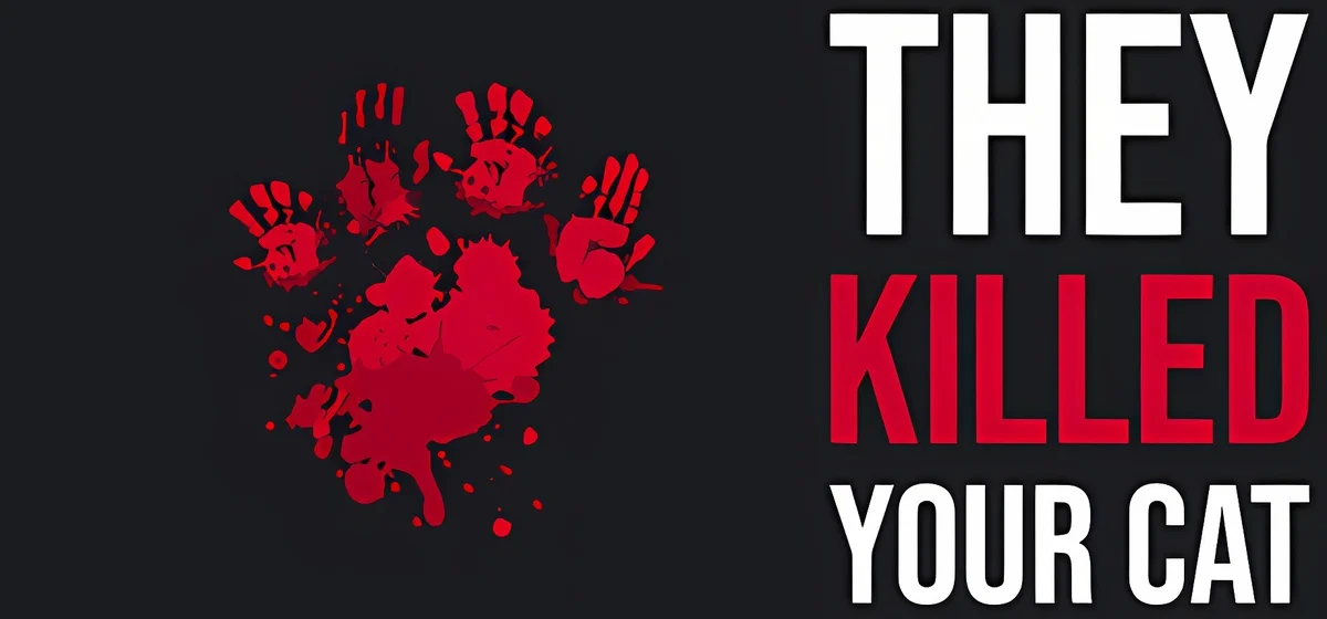 They Killed Your Cat