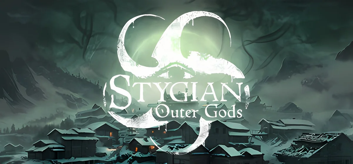 Stygian Outer Gods v040526cu3 - early access